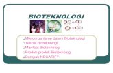 BIOTEKNOLOGI -  · PDF fileTeknik dalam Bioteknologi Teknik Sederhana/konvensional Fermentasi : proses enzimatik substrat + mikroba Teknik M o d e r n Kultur