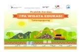 TPA WISATA EDUKASI - Batukarinfo TPA Wisata Edukasi... · pemrosesan akhir sampah di Indonesia masih dioperasikan secara terbuka atau Beragam dampak dan risiko dialami warga dengan