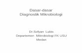 Dasar-dasar Diagnostik Mikrobiologi - USU …ocw.usu.ac.id/course/download/1110000102-basic-biology-of-cell-3/... · Pengiriman spesimen secepatnya ke Lab atau ... Pemeriksaan awal