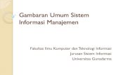Gambaran Umum Sistem Informasi Manajemenayu_ws.staff.gunadarma.ac.id/Downloads/files/47454/Gambaran+Umu… · Karakteristik Sistem . ... Pengertian Sistem Informasi Manajemen Sebuah