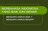 BERBAHASA INDONESIA YANG BAIK DAN BENARstaffnew.uny.ac.id/upload/...bhs-indonesia-mku-bhs-yang-baik-dan-b… · menuntut penggunaan bahasa Indonesia yang ... Contoh berbahasa yang