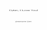 Dylan, I Love You! -   · PDF filePapa en Mama, the best parents ever! ... konyol yang aku buat, terutama dari novel Anak Band. ... emangnya yang ngajak beli CD siapa? Lo, kan?