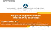 Kebijakan Program Pendataan Dapodik PAUD dan Dikmas · PDF fileTAHUN 2017 Harris Iskandar, Ph.D. Direktur Jenderal Pendidikan Anak Usia Dini dan Pendidikan Masyarakat Dalam Workshop