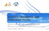 STRATEGI ORGANISASI DAN PEMILIHAN PROYEKradiasari.lecture.ub.ac.id/files/2014/10/2-3-Strategi-dan-Struktur... · optimal resource mix for delivery and to schedule ... Portofolio Proyek