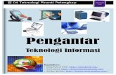Teknologi Informasi -   · PDF filemenguraikan berbagai macam teknologi perangkat keras dan ... angka, ataupun kode lain ... jika menggunakan perangkat lunak yang dapat