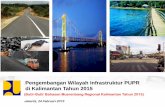 Pengembangan Wilayah Infrastruktur PUPR di Kalimantan ...datacenter.bappedakaltim.com/data/musrenbangreg2015/MENTERI_PU… · Infrastruktur Jalan •Pembangunan Jembatan Tayan ...