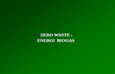 ZERO WASTE : ENERGI BIOGAS - Aktifitas | Student Blogblog.ub.ac.id/jatmikoekotbp/files/2014/03/kuliah-5.pdf · - dapat mengurangi pencemaran udara, tanah, ... karena dapat menyebabkan
