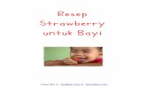 Resep Strawberry untuk Bayi - · PDF fileKartuBayi.com – maksimalkan perkembangan otak kanan Balita Anda! Halaman 6 Es Krim Strawberry Mang-Sang (8-10 bulan) Bahan: 1 cangkir strawberry