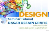 Seminar Tutorial DASAR DESAIN GRAFIS - paroki …paroki-monika.org/download/dasar2-disain-grafis-20171022.pdf · KONSEP DESAIN • Menentukan Tujuan & Target Audience • Seni –Marketing