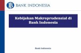 Kebijakan Makroprudensial di Bank Indonesia 1... · bank –bank lain dalam kaitannya dengan pelaksanaan mandat ... efisiensi sistem ... •Kepada Pasar, Institusi Keuangan dan Publik