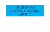 IMPLEMENTASI SOFTWARE INA-CBG VERSI 5 · PDF fileo Patch ini hanya untuk update bagi yang telah melakukan instalasi E-Klaim INA-CBG vs, baik 5.0 maupun ... IMPLEMENTASI SOFTWARE INA-CBG