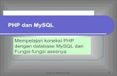PHP dan MySQL -   · PDF fileModul- 10: PHP dan My SQL 3 1. Koneksi ke mySQL Sebelum melakukan ases ke database mySQL pekerjaan pertama adalah melakukan koneksi ke database