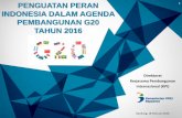 1 INDONESIA DALAM AGENDA PEMBANGUNAN G20 · PDF fileINDONESIA DALAM AGENDA PEMBANGUNAN G20 TAHUN 2016 ... Agenda infrastruktur di G20 telah menghasilkan ... Peningkatan peran dan inisiatif