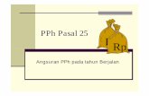PPh Pasal 25 new - · PDF filePribadi) atau April 2010 (bagi WP Badan) Besarnya angsuran PPh yang harus dibayar wajib pajak untuk bulan Januari dan Februari 2010 adalah sama dengan