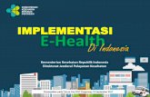 IMPLEMENTASI E-Health Di Indonesia - · PDF filePROGRAM INDONESIA SEHAT Pilar 1. Paradigma Sehat ... awal di IGD Maraknya Pemberitaan Penolakan Pasien ... meningkatkan akses dan mutu