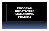 PROGRAM KREATIVITAS MAHASISWA PKM2011 - …oimftui2012.weebly.com/uploads/1/1/5/4/11546198/panduan_pkm.pdf · Kewirausahaan) MahasiswaMahasiswa aktif aktif sebagaisebagai pelakupelaku