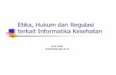 etika hukum regulasi informatika kesehatan2.ppthpm.fk.ugm.ac.id/wp/wp-content/uploads/2016_Sesi_2_AF_Etika_Huku… · untuk memfasilitasi akses ke pelayanan dan ... proses manajemen