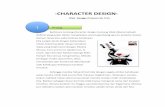 !CHARACTERDESIGN!( · PDF fileBerbicaratentang!character!design!memang!tidak!dikenal!sebuah! definisi!yang!paten!dalam!menjelaskan!secaragamblang!apaitu!karakter!desain.!