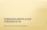 PEMBUATAN BERITA & SOP PUBLIKASI DI UBfia.ub.ac.id/.../uploads/sites/24/2013/12/PEMBUATAN-BERITA-SOP.pdf · PEMBUATAN BERITA & SOP PUBLIKASI DI UB Oleh: Pranatalia Pratami Nugraheni