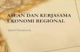 ASEAN DAN KERJASAMA EKONOMI REGIONAL DAN KERJASAMA EKO… · Kerajaan Sriwijaya (abad ke-5) ... adanya sistem sasaran yang jelas. ... pasar tenaga kerja mendatangkan manfaat yang