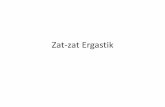 Zat-zat Ergastik - · PDF file2 Zat-zat ergastik : Merupakan bahan non protoplasma, baik organik maupun anorganik, sebagai hasil metabolisme yang berfungsi untuk pertahanan, pemeliharaan