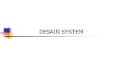 DESAIN SYSTEM -   · PDF filePerlunya Pengembangan Sistem Adanya permasalahan-permasalahan(problem) Ketidakberesan (kecurangan yg disengaja, kesalahan yg tidak disengaja,