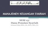 MANAJEMEN KEUANGAN SYARIAH - febriyanto · PDF fileMANAJEMEN KEUANGAN SYARIAH SESI 15: Dana Pensiun Syariah Achmad Zaky,MSA.,Ak.,SAS.,CMA.,CA