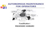 AUTONOMOUS MAINTENANCE FOR OPERATORS · PDF filePARADIGMA AM Pandangan tradisional Maintenance adalah bahwa apapun yang terkait dengan mesin dan peralatan Produksi – meskipun hanya