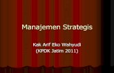 Manajemen Strategis - qply.files. · PDF fileKak Arif Eko Wahyudi ... tanggapan dan misinya terhadap lingkungan. Pengertian: Strategi Adalah arah atau pendekatan terpadu yang diambil