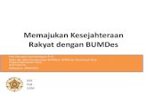 Memajukan Kesejahteraan Rakyat dengan BUMDes · PDF fileMemajukan Kesejahteraan Rakyat dengan BUMDes Prof. Gunawan Sumodiningrat, Ph.D Raker dan Diklat Pembentukan BUMDesa. BPMD dan