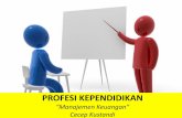 PROFESI KEPENDIDIKAN “Manajemen Keuangan” · PDF file•Pengembangan profesi guru ... pendanaan biaya nonpersonalia bagi satuan pendidikan ... • Pembelian buku teks pelajaran