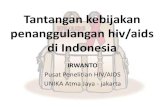 Tantangan kebijakan penanggulangan hiv/aids di indonesiakebijakankesehatanindonesia.net/images/2013/9/IRWANTO-4sept.pdf · Tantangan kebijakan penanggulangan hiv/aids di Indonesia