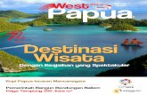 Destinasi Wisata - kemlu.go.id Papua Update... · bukit, kita akan melihat hamparan lukisan alam terbaik yang menawarkan sekilas panorama surga. Berikutnya di pulau Wayag, kita akan