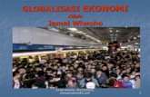 GLOBALISASI EKONOMI - jamalwiwoho.comjamalwiwoho.com/.../2010/10/GLOBALISASI-EKONOMI.pdf · Jamal Wiwoho, 08122601681 3 Globalisasi ekonomi diperlihatkan oleh saling tergantung &