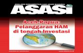 Aceh-Papua: Pelanggaran HAM di tengah Investasi · PDF filelaporan utama 5-12 editorial 04 ... Keadaan di Papua masih sama dengan 13 tahun yang lalu itu, dimana atas nama ... menggelar