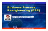 Business Process ) R P B (Ri iR eengineering (BPR) · PDF filet i k k l “S“ .....Sekumpulan kegiatan yang menggunakan ... Memecahkan masalah: ... Bagimana kebutuhan akan sesuatu