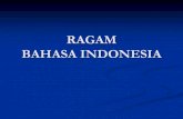 RAGAM BAHASA INDONESIA - staffnew.uny.ac.idstaffnew.uny.ac.id/upload/132296144/pendidikan/RAGAM+bahasa+ind… · aturan, bahasa percakapan, gaul/prokem