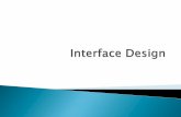1. Interface Design - dinus.ac.iddinus.ac.id/repository/docs/ajar/Rpl_10_Interface_Design.pdfJangan membanjiri pemakai dg informasi Gunakan label, singkatan, warna yg standar dan konsisten