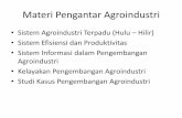 SISTEM AGROINDUSTRI TERPADU - Blog Mas'ud …masud.lecture.ub.ac.id/files/2017/12/Sistem-Agroindustri...Agroindustri Sebagai Industri Pengolahan Hasil Pertanian Mulai Hulu Sampai Hilir