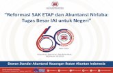 Reformasi SAK ETAP dan Akuntansi Nirlaba: Tugas Besar …iaiglobal.or.id/v03/files/file_berita/PIR ETAP dan... ·  · 2018-01-26Dewan Standar Akuntansi Keuangan Ikatan Akuntan Indonesia.