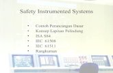 Bab 6 Safety Instrumented Systems · • Membedakan Instrumentasi Kontrol dan Instrumentasi Keamanan (safety instrumented systems) ... Contoh umum saat ini : • Proses Sodium Silicate,