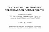TANTANGAN DAN PROSPEK PELEMBAGAAN PARTAI POLITIKparlemenindonesia.org/wp-content/.../11/...POLITIK.pdf · • Komunikasi kepada publik untuk memperluas jangkauan ... peran penting