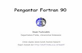 PengantarFortran 90 - staff.fisika.ui.ac.id • strukturprogram Fortran 90 • tipedata • konstanta& variabel • operator • cabang • loop • subprogram • input/output (I/O)