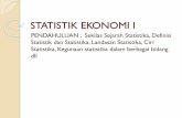 STATISTIK EKONOMI I - … adalah suatu kumpulan angka yang ... inflasi, indeks harga konsumen dll. Kegunaan Statistika 3. Regresi, yaitu meramalkan pengaruh data