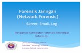 Forensik Jaringan Komputer - Gunadarma Universitynryulia.staff.gunadarma.ac.id/Downloads/files/45729/M10-Forensik... · Forensik Jaringan (Network Forensic) Server, Email, Log Pengantar