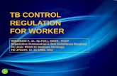 TB CONTROL REGULATION FOR WORKER - Home Pulmonologi dan ...spesialis1.pikr.fk.unair.ac.id/wp-content/uploads/2017/05/... · mengakibatkan hasil kerja menurun dan pada ... dahak langsung