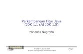 Perkembangan Fitur Java (Jdk 1.1 s/d Jdk 1.5) · • Tipe enumerasi adalah tipe yang terdiri atas nilai-nilai yang sudah terdefinisi • Konsep ini ada pada C, C++, dan bahkan Pascal
