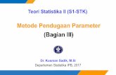 Metode Pendugaan Parameter (Bagian III) - … · Metode Pendugaan Parameter (Bagian III) 1 Teori Statistika II (S1-STK) Dr. Kusman Sadik, M.Si Departemen Statistika IPB, 2017 2 Metode