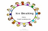 Ice Breaking - yusdilastutiyanto.comyusdilastutiyanto.com/wp-content/uploads/2017/01/Ice-Breaking... · (dalam bahasa Inggris ataupun bahasa Indonesia). ... Trainer atau guru meminta