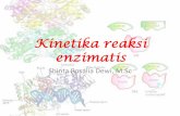 Kinetika reaksi enzimatis kinetika reaksi enzimatis •Michaelis –Menten laju awal reaksi enzimatis dapat ditentukan berdasarkan fungsi terhadap konsentrasi substrat dan parameter